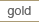 gold