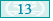 13