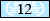12
