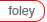 foley